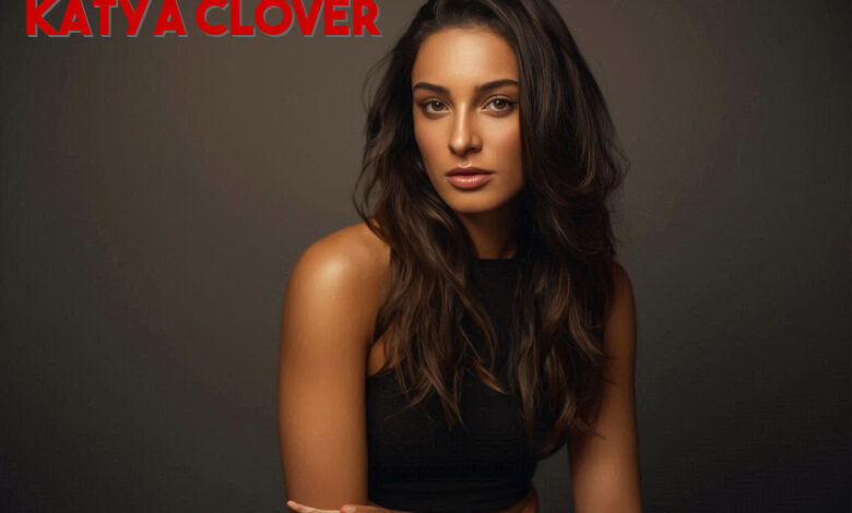 Katya Clover: Bio, Career, Social Media, Net Worth & Facts